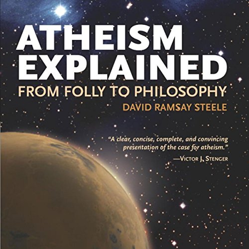 Atheism Explained by David Ramsay Steele
