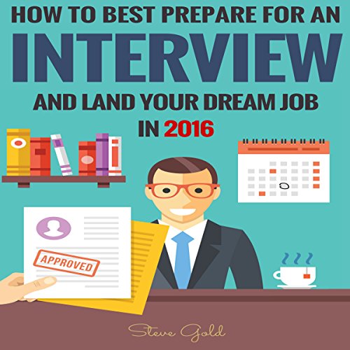 How to Best Prepare for an Interview and Land Your Dream Job in 2016!