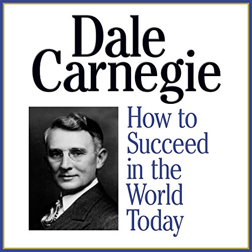 How to Succeed in the World Today by Dale Carnegie