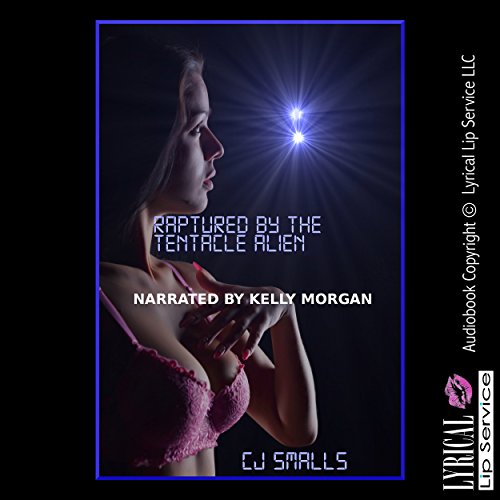 Raptured by the Tentacle Alien by CJ Smalls