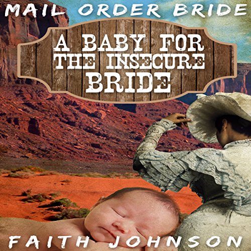 Mail Order Bride: A Baby for the Insecure Bride