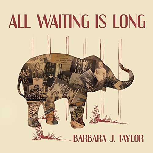 All Waiting Is Long by Barbara J. Taylor