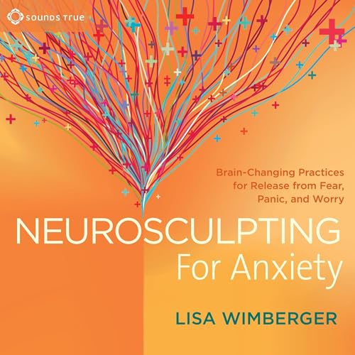 Neurosculpting for Anxiety by Lisa Wimberger