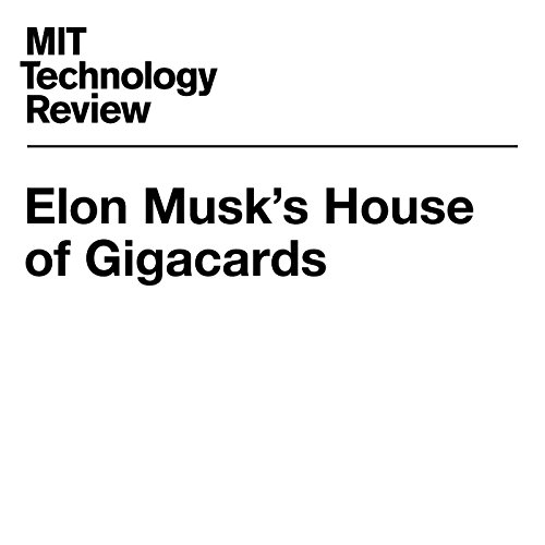 Elon Musk's House of Gigacards by Peter Burrows
