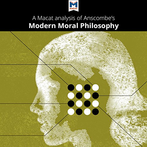 Analysis: A Macat Analysis of G. E. M. Anscombe's "Modern Moral Philosophy" by Jonny Blamey