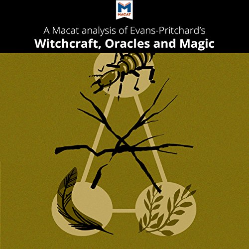 Analysis: A Macat Analysis of Edward E. Evans-Pritchard's Witchcraft, Oracles, and Magic Among the Azande