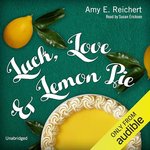 Luck, Love & Lemon Pie by Amy E. Reichert