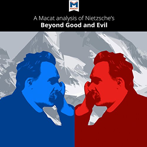 A Macat Analysis of Friedrich Nietzsche's Beyond Good and Evil: Prelude to a Philosophy of the Future