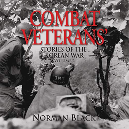 Combat Veterans' Stories of the Korean War, Volume 2
