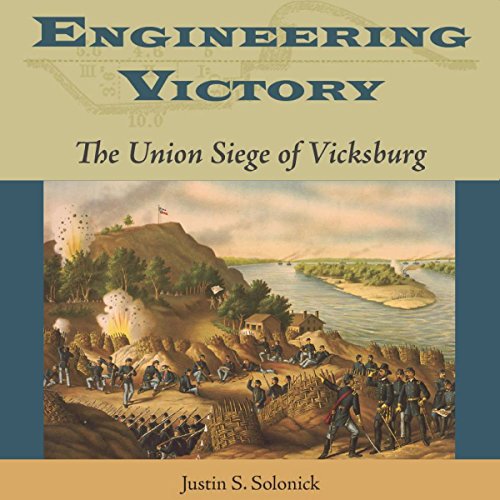 Engineering Victory: The Union Siege of Vicksburg