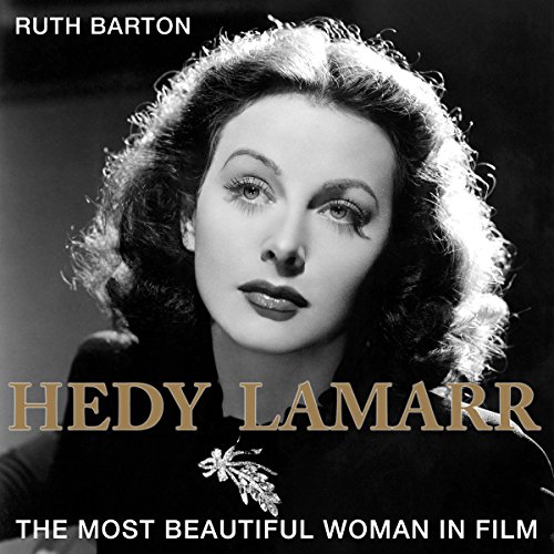 Hedy Lamarr by Ruth Barton Ph.D.