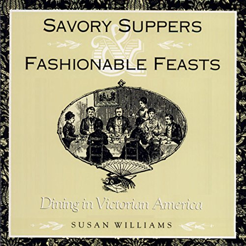 Savory Suppers and Fashionable Feasts: Dining Victorian