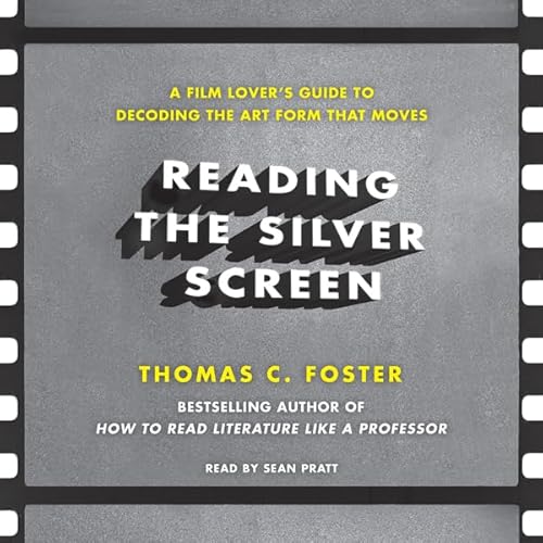 Reading the Silver Screen by Thomas C. Foster