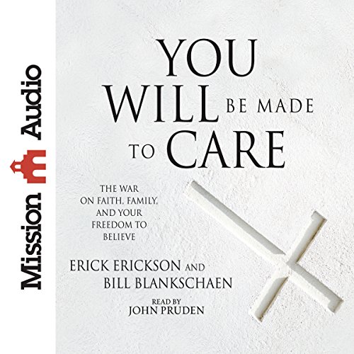 You Will Be Made to Care by Erick Erickson