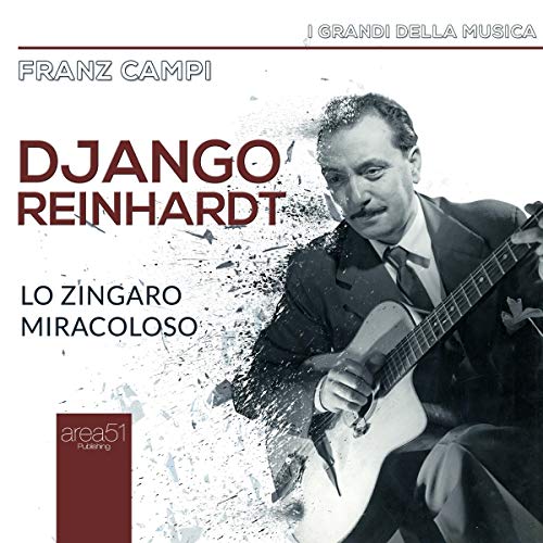 Django Reinhardt: Lo zingaro miracoloso by Franz Campi