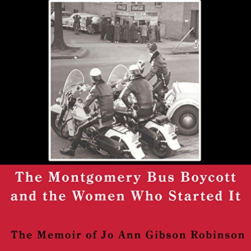 Montgomery Bus Boycott and the Women Who Started It by Jo Ann Robinson
