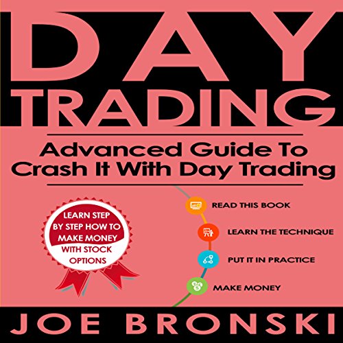 Day Trading: Advanced Guide to Crash It with Day Trading
