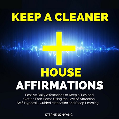 Keep a Cleaner House Affirmations by Stephens Hyang
