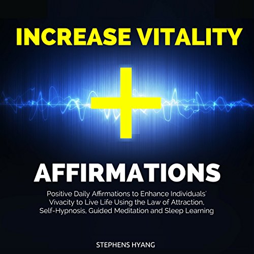Increase Vitality Affirmations by Stephens Hyang