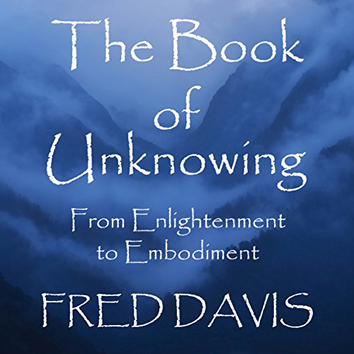 The Book of Unknowing: From Enlightenment to Embodiment