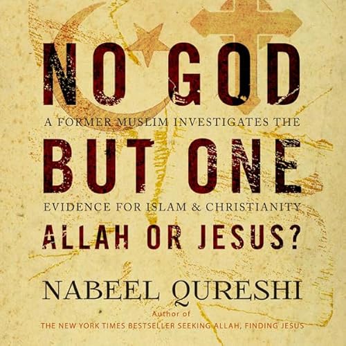 No God but One: Allah or Jesus?