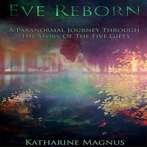 Eve Reborn: The Story of the Five Gifts