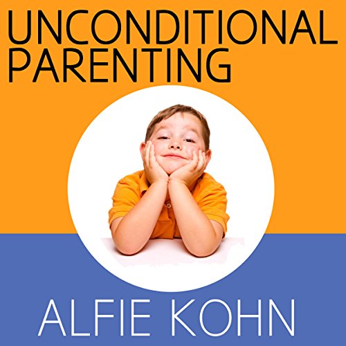 Unconditional Parenting by Alfie Kohn