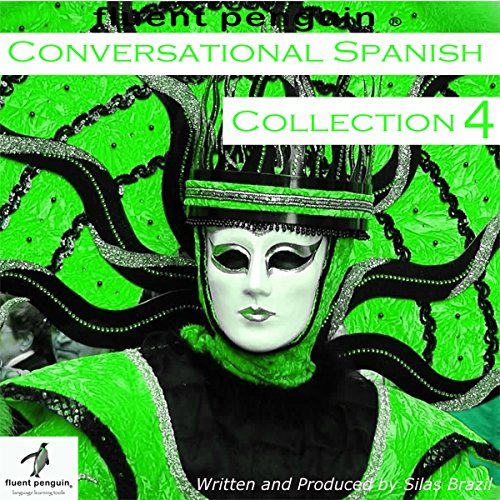 Conversational Spanish: Intermediate Collection Four, Lessons 16-20