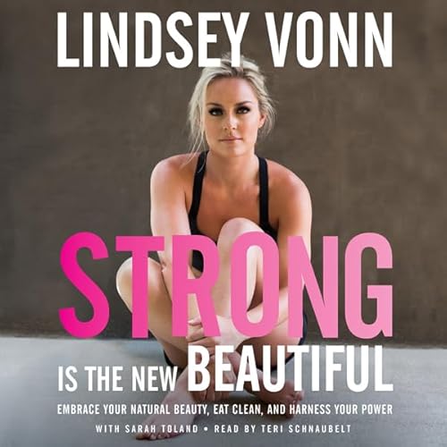 Strong is the New Beautiful by Lindsey Vonn