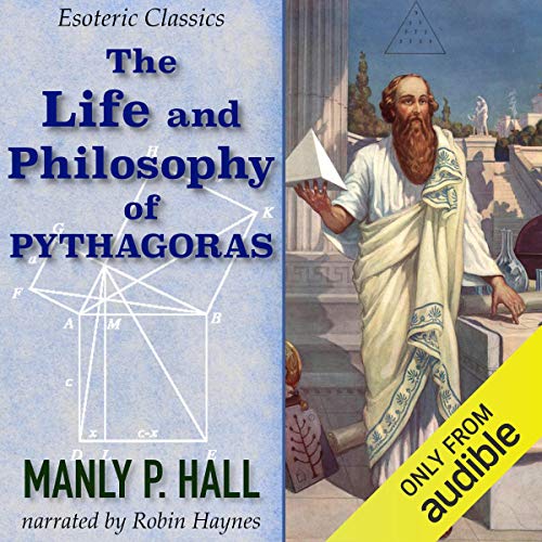 The Life and Philosophy of Pythagoras: Esoteric Classics