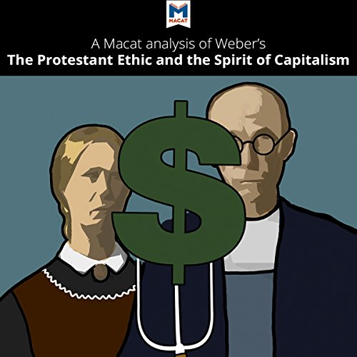 Analysis: A Macat Analysis of Max Weber's The Protestant Ethic and the Spirit of Capitalism