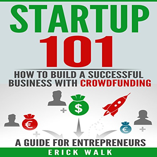 Startup 101: How to Build a Successful Business with Crowdfunding