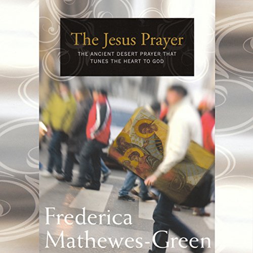 The Jesus Prayer by Frederica Mathewes-Green