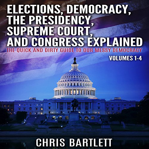 Elections, Conventions, the Presidency, Congress, and Supreme Court Explained