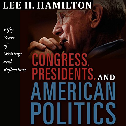 Congress, Presidents, and American Politics by Lee H. Hamilton