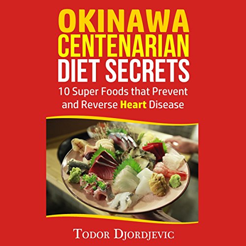 Okinawa Centenarian Diet Secrets by Todor Djordjevic