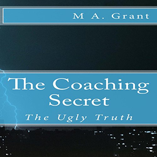 The Coaching Secret by M A. Grant