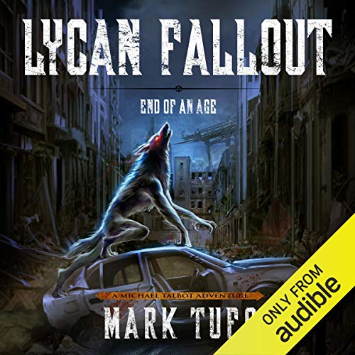 Lycan Fallout 3: End of Age by Mark Tufo
