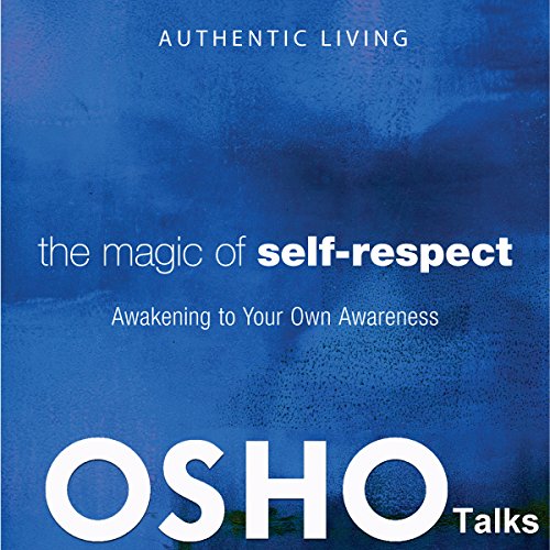 The Magic of Self-Respect by Osho