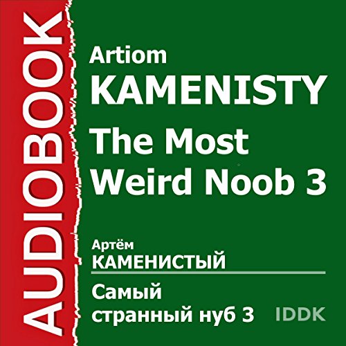 The Most Weird Noob 3 [Russian Edition]