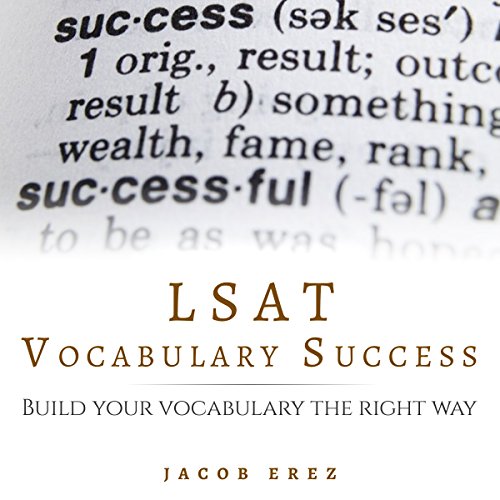 LSAT Vocabulary Success: Build Your Vocabulary the Right Way by Jacob Erez