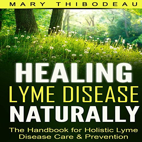 Healing Lyme Disease Naturally by Mary Thibodeau