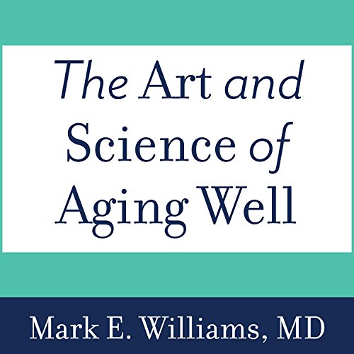 The Art and Science of Aging Well