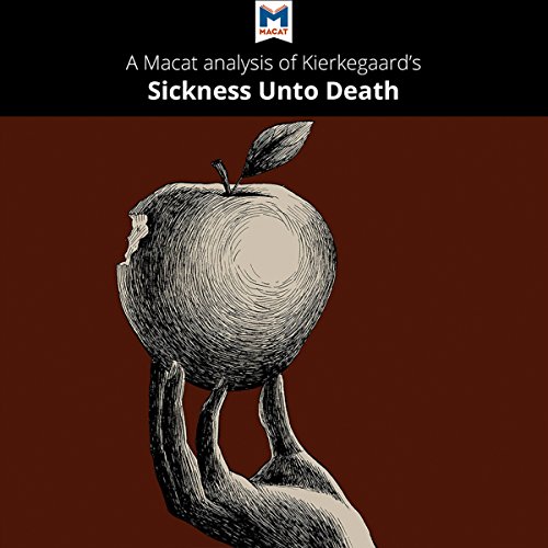 Analysis: A Macat Analysis of Søren Kierkegaard's The Sickness unto Death