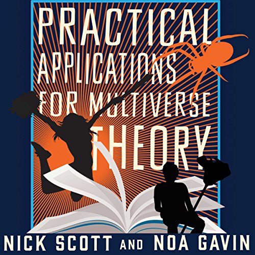 Practical Applications for Multiverse Theory by Nick Scott