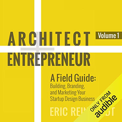 Architect and Entrepreneur by Eric W Reinholdt