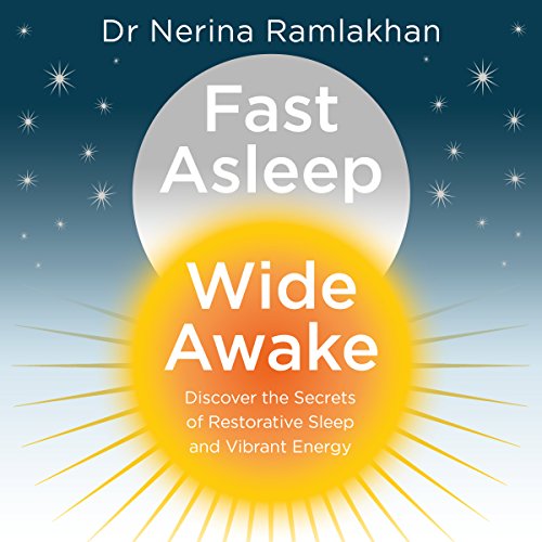 Fast Asleep, Wide Awake by Dr Nerina Ramlakhan