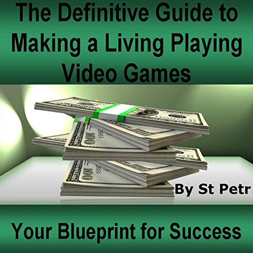 The Definitive Guide to Making a Living Playing Video Games