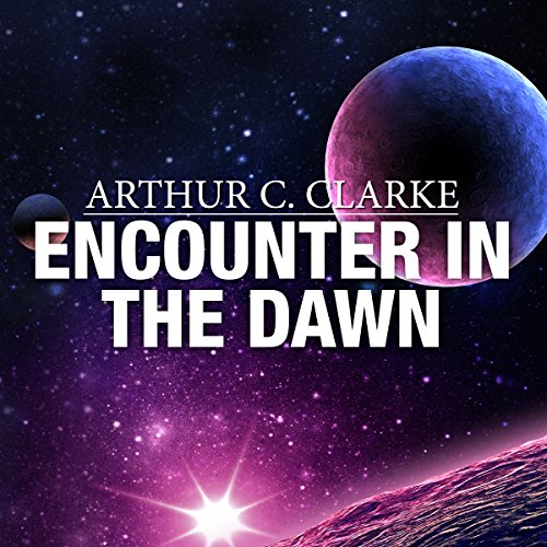 Encounter in the Dawn by Arthur C. Clarke