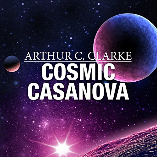 Cosmic Casanova by Arthur C. Clarke
